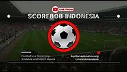 Score808 Live Streaming Latest Football || Indonesia live scores 808