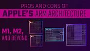 The Pros and Cons of Apple’s ARM Architecture [M1, M2, and Beyond]
