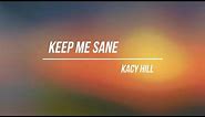 Keep Me Sane - Kacy Hill (LYRICS)