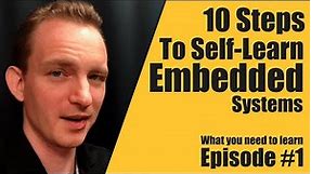 10 Steps To Self Learn Embedded Systems Episode #1 - Embedded System Consultant Explains