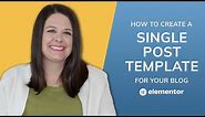 Create a Single Post Template with Elementor Pro (Beginners Tutorial)