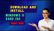 How to Download and Install Windows 11 23H2 ISO Right Now
