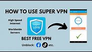 How to Use Super VPN App | Best Free VPN | Super VPN Facebook