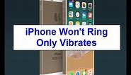 iPhone X, 8, 8 Plus, 7, 7 Plus, 6, 5 Won't Ring Only Vibrates (Fixed)