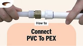 How To: Connect PVC to PEX