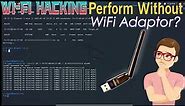 Can We Perform Wifi Hacking Without Wifi Adaptor?? || Tech Tackle