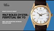What Is On My Wrist: 1967 Rolex Oyster Perpetual 18k ref. 1013