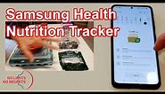 Samsung HEALTH APP How to Use Samsung Health Nutrition App - Samsung Health Monitor App