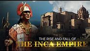 The Rise And Fall Of The Inca Empire