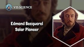 Edmond Becquerel: Illuminating the Scientific World | Scientist Biography