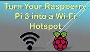 Turn your Raspberry Pi 3 into a Wi-Fi Hotspot