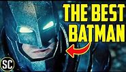 Why Ben Affleck Was the BEST BATMAN