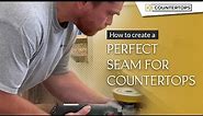 How to Create a Perfect Seam for Countertops