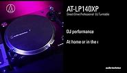 AT-LP140XP Overview | Direct-Drive Professional DJ Turntable