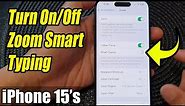 iPhone 15/15 Pro Max: How to Turn On/Off Zoom Smart Typing