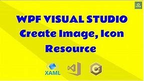 WPF Tutorial: Create Image/Icon Resource in Visual Studio
