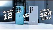 OnePlus 12 vs Samsung Galaxy S24 Ultra: Never Settle!