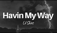Lil Skies - Havin My Way | LYRICS