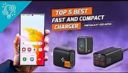 Top 5 Fast and Compact Charger for Galaxy S23 Ultra