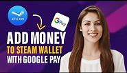 How to add money to Steam wallet with Google pay (Full Guide)