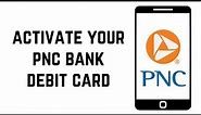 How To Activate PNC Bank Debit Card
