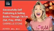 Successfully Self Publishing & Selling Books Through TikTok with Gabrielle Stone (Eat, Pray, #FML)