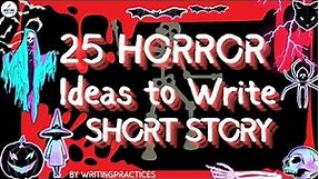 25 Horror Writing Prompts | How to Write Scary Stories | Horor Writing Ideas | WritingPractices