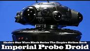 Star Wars Black Series Imperial Probe Droid The Empire Strikes Back Deluxe 03 Action Figure Review
