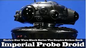 Star Wars Black Series Imperial Probe Droid The Empire Strikes Back Deluxe 03 Action Figure Review