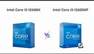 Intel Core i5-12600K vs Intel Core i5-12600KF: Comparison & Review