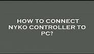 How to connect nyko controller to pc?