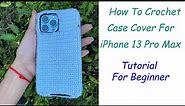 How To Crochet Phone Cover For iPhone 13 Pro Max Case For Beginner[Crochet Case Cover]