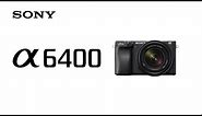 Product Feature | Alpha 6400 | Sony | α