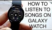How To Listen To Music On Samsung Galaxy Watch Without Phone! (2023)