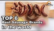 Top 6 best Sausage brands in the world that you cannot ignore!