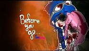 ||•Before You Go•||Meme||•GachaClub•||•Sonic The Hedgehog•||•SonAmy•||•Dead Amy AU•||•Angst•||