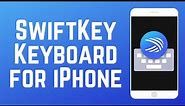 How to Get Microsoft SwiftKey Keyboard on iPhone