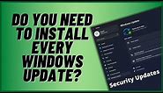 Do You Need to Install Every Windows Update