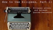 How to Use Ellipses, Part 1: Ellipses within and between Quoted Sentences