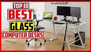 Top 10 Best Glass Computer Desks in 2023 Reviews