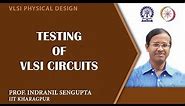 Testing of VLSI Circuits