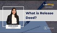 What is Release Deed ? | LawWiser | #QuickBytes