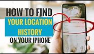 How to Find Your Location History on Your iPhone