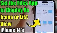 iPhone 14/14 Pro Max: How to Set the Files App to Display As Icons or List View