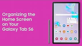 Organizing the Home Screen on Your Galaxy Tab S6