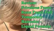 Review: Frivolous Fawn Roux Fanci-Full Temporary Haircolor - Liquid Formula