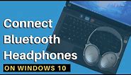 How To Connect Bluetooth Headphones To Windows 10 Laptop/PC?