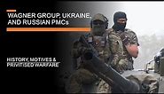 Wagner Group, Russian PMCs & Ukraine - History, motives & privatised warfare