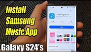 Galaxy S24/S24+/Ultra: How to Install Samsung Music App