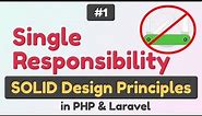 #1: Single Responsibility Principle (SRP) in PHP, Laravel | SOLID Design Principles